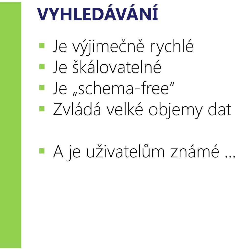 schema-free Zvládá velké