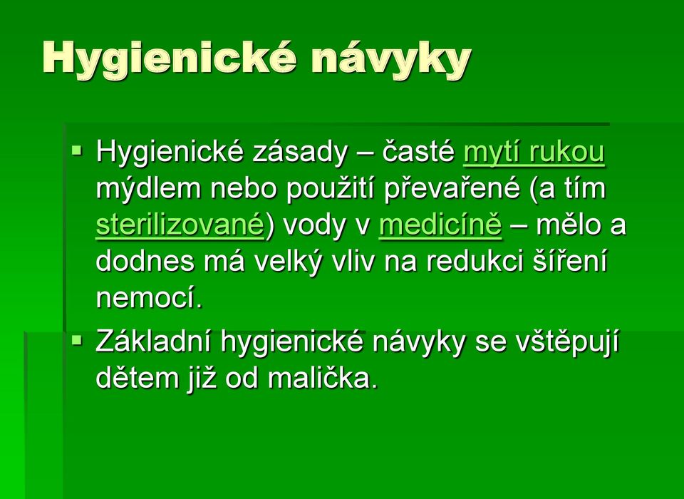 medicíně mělo a dodnes má velký vliv na redukci šíření