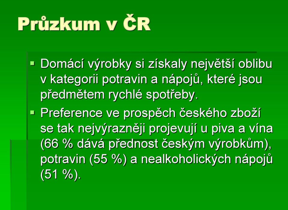 Preference ve prospěch českého zboží se tak nejvýrazněji projevují u
