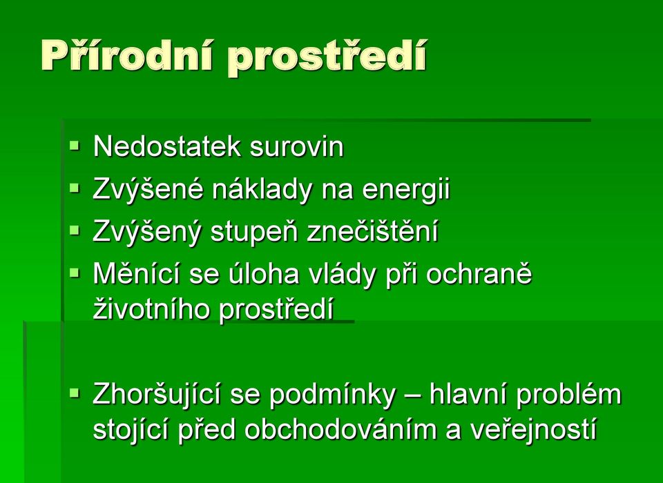 vlády při ochraně životního prostředí Zhoršující se