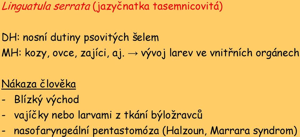 vývoj larev ve vnitřních orgánech Nákaza člověka - Blízký východ -
