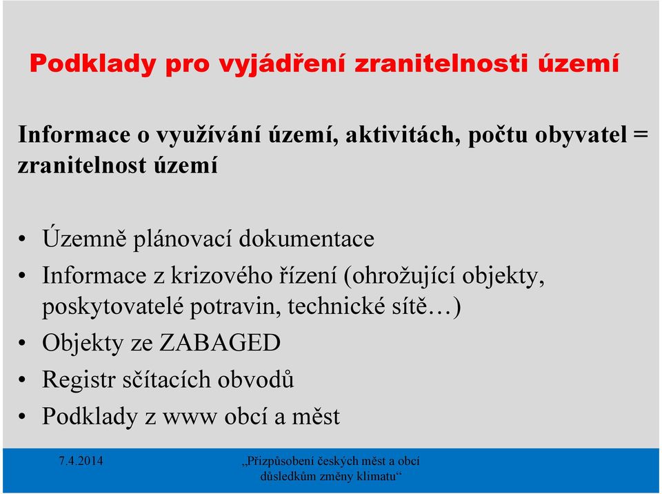 Informace z krizového řízení (ohrožující objekty, poskytovatelé potravin,