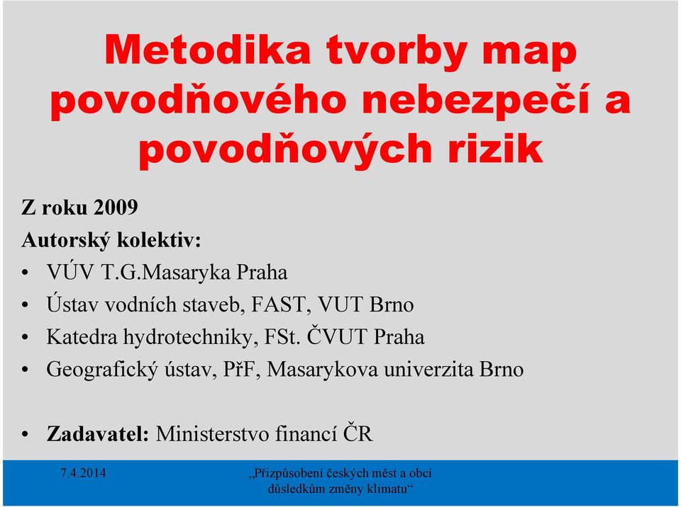 Masaryka Praha Ústav vodních staveb, FAST, VUT Brno Katedra