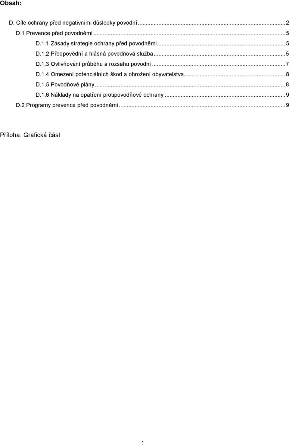 ..8 D.1.5 Povodňové plány...8 D.1.6 Náklady na opatření protipovodňové ochrany...9 D.