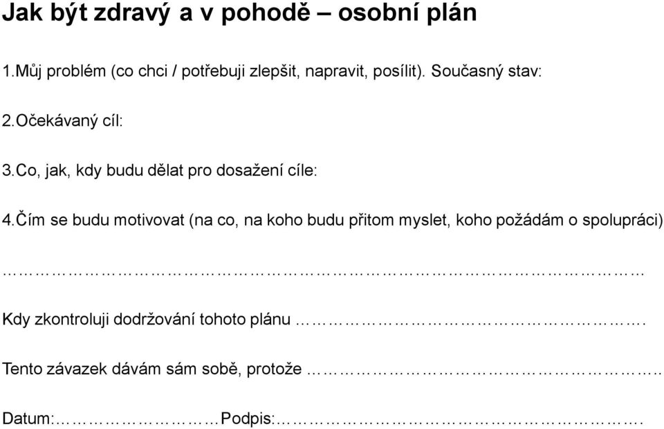 Očekávaný cíl: 3.Co, jak, kdy budu dělat pro dosažení cíle: 4.