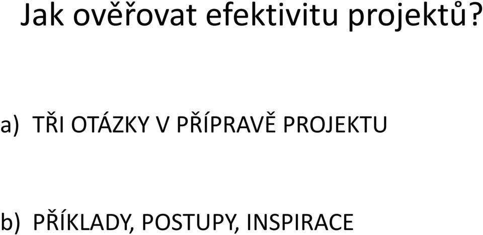 a) TŘI OTÁZKY V PŘÍPRAVĚ