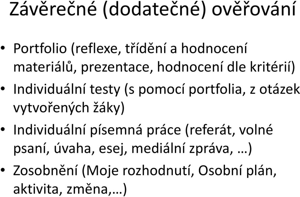 portfolia, z otázek vytvořených žáky) Individuální písemná práce (referát, volné