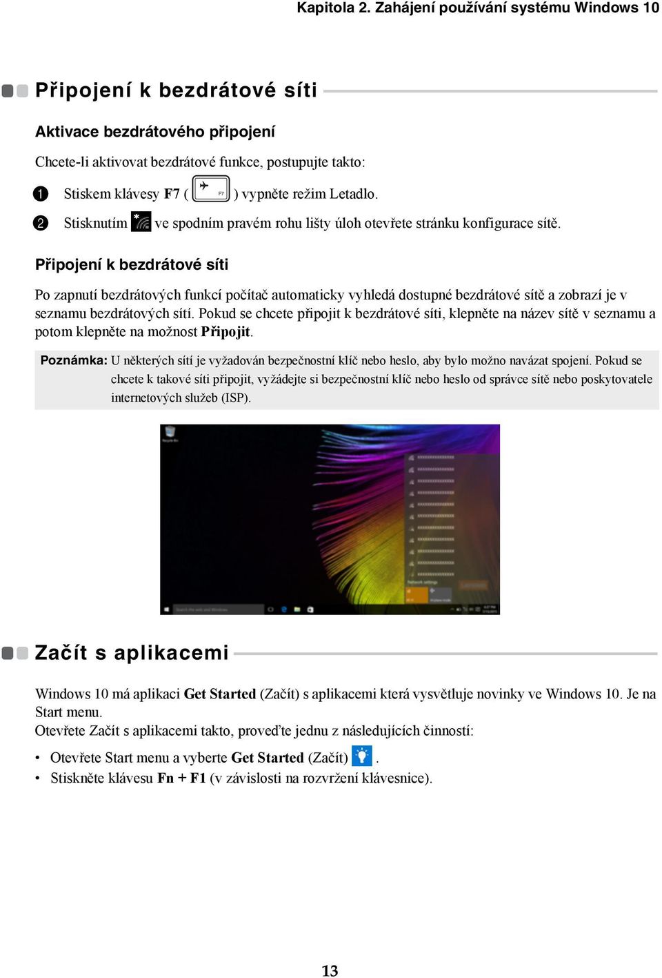- - - - - - - - - - - Aktivace bezdrátového připojení Chcete-li aktivovat bezdrátové funkce, postupujte takto: 1 Stiskem klávesy F7 ( ) vypněte režim Letadlo.