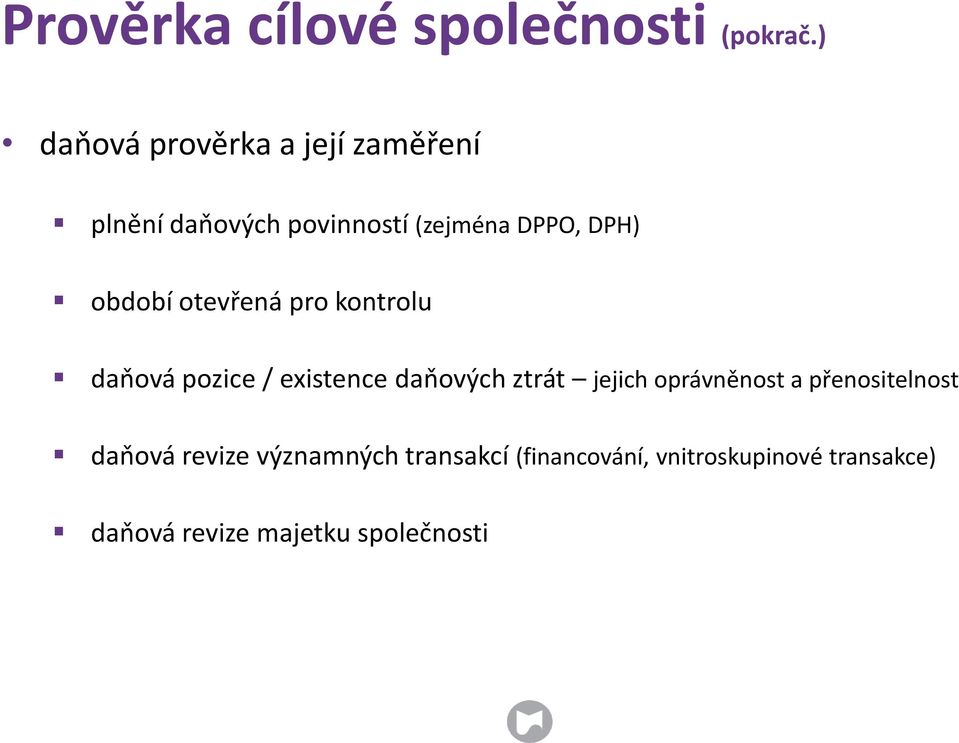 období otevřená pro kontrolu daňová pozice / existence daňových ztrát jejich