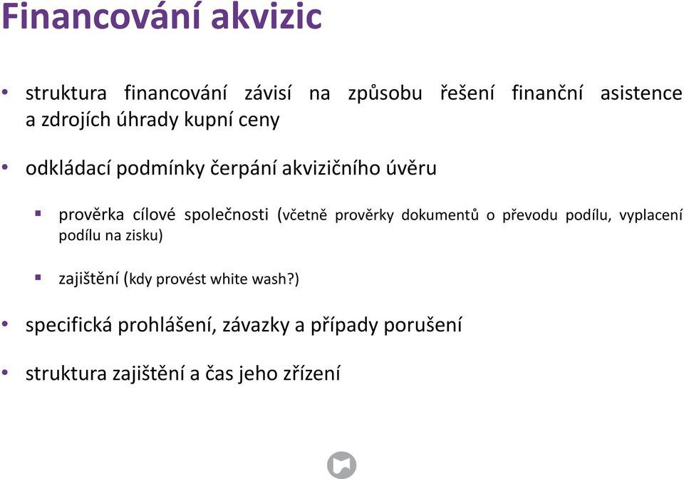 společnosti (včetně prověrky dokumentů o převodu podílu, vyplacení podílu na zisku) zajištění