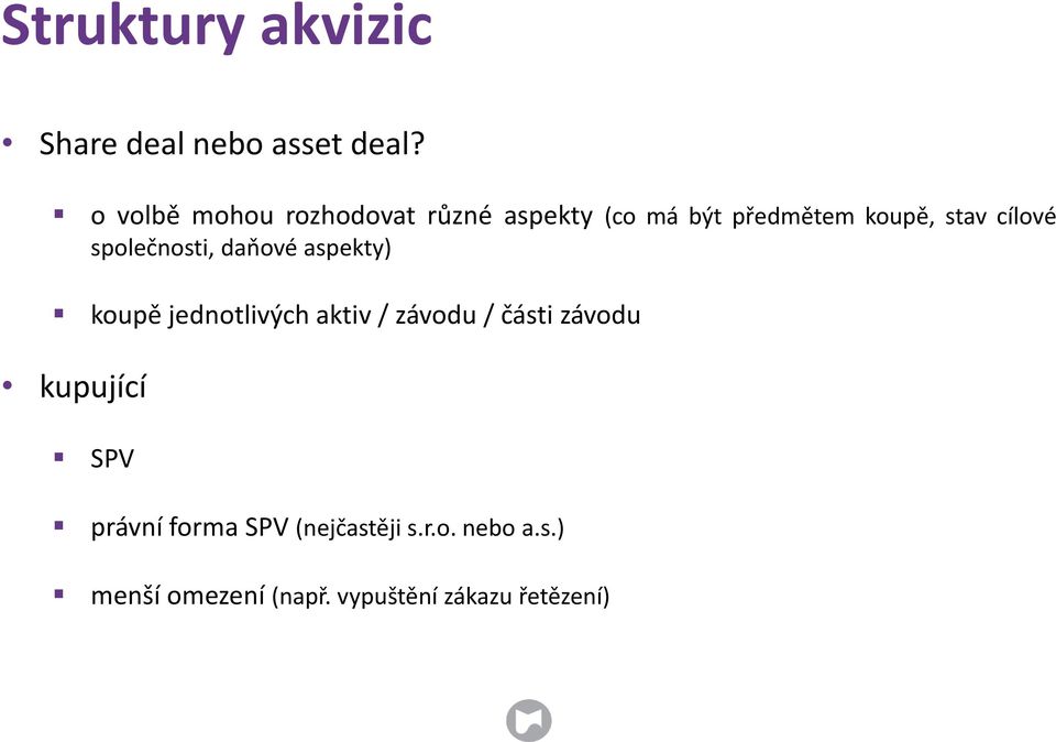 cílové společnosti, daňové aspekty) koupě jednotlivých aktiv / závodu / části