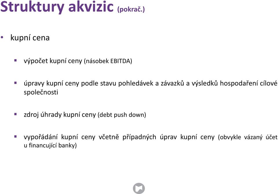 stavu pohledávek a závazků a výsledků hospodaření cílové společnosti zdroj