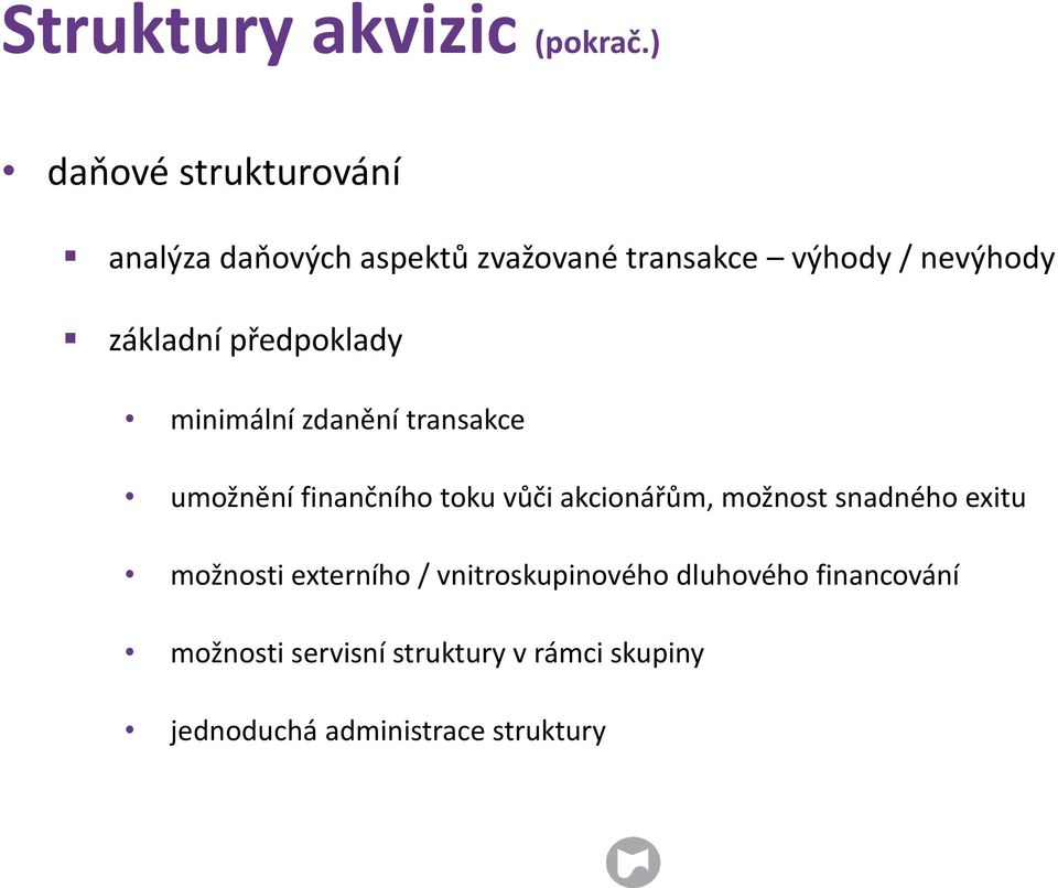 základní předpoklady minimální zdanění transakce umožnění finančního toku vůči akcionářům,
