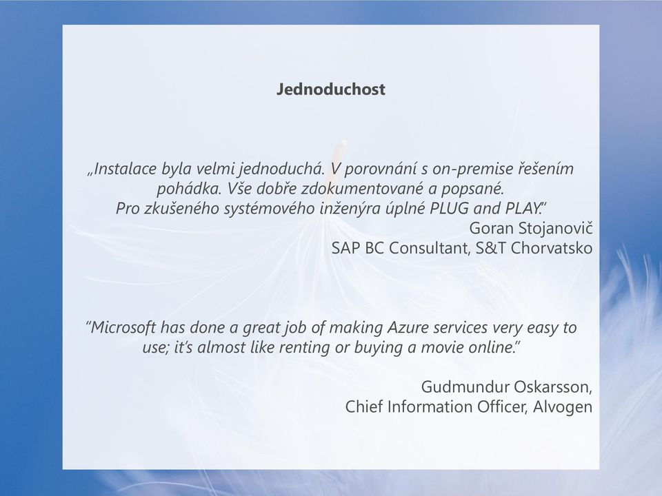 Goran Stojanovič SAP BC Consultant, S&T Chorvatsko Microsoft has done a great job of making Azure