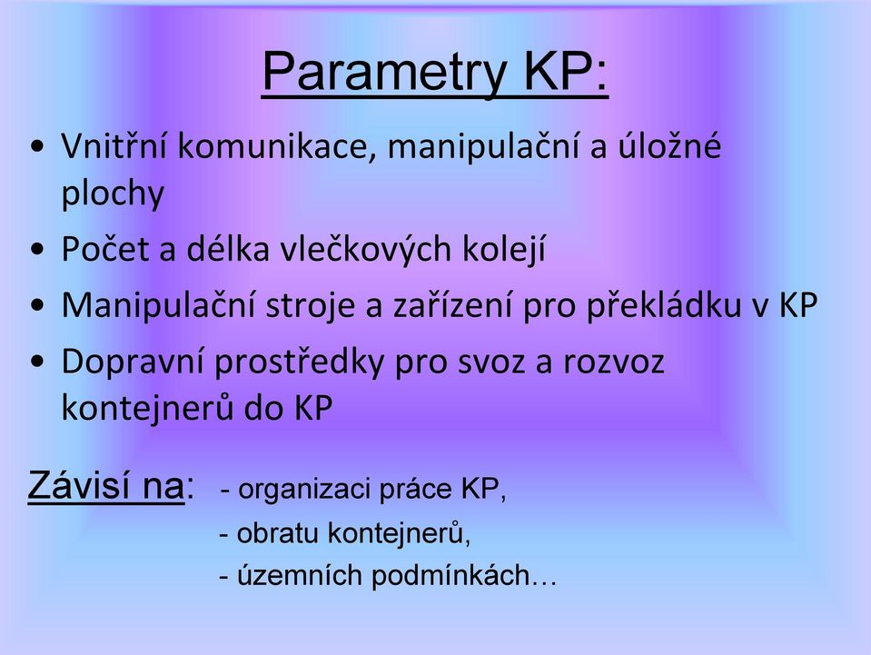 překládku v KP Dopravní prostředky pro svoz a rozvoz kontejnerů do