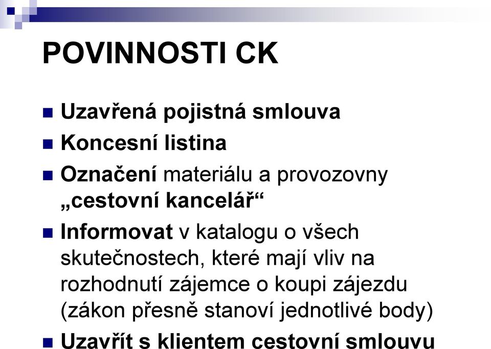 všech skutečnostech, které mají vliv na rozhodnutí zájemce o koupi