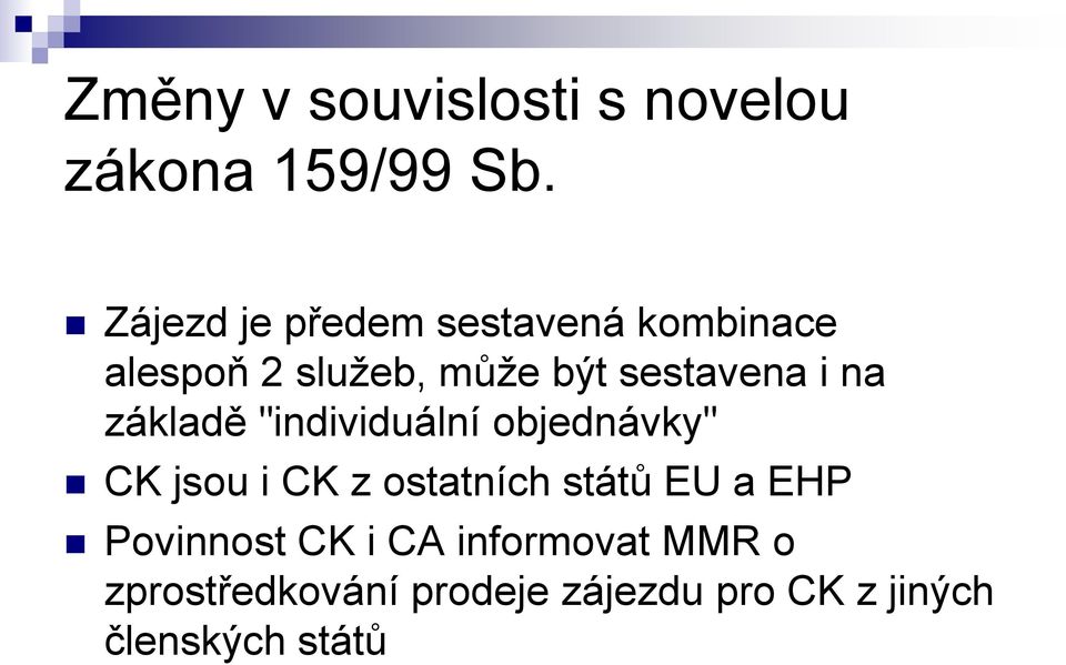 i na základě "individuální objednávky" CK jsou i CK z ostatních států EU a