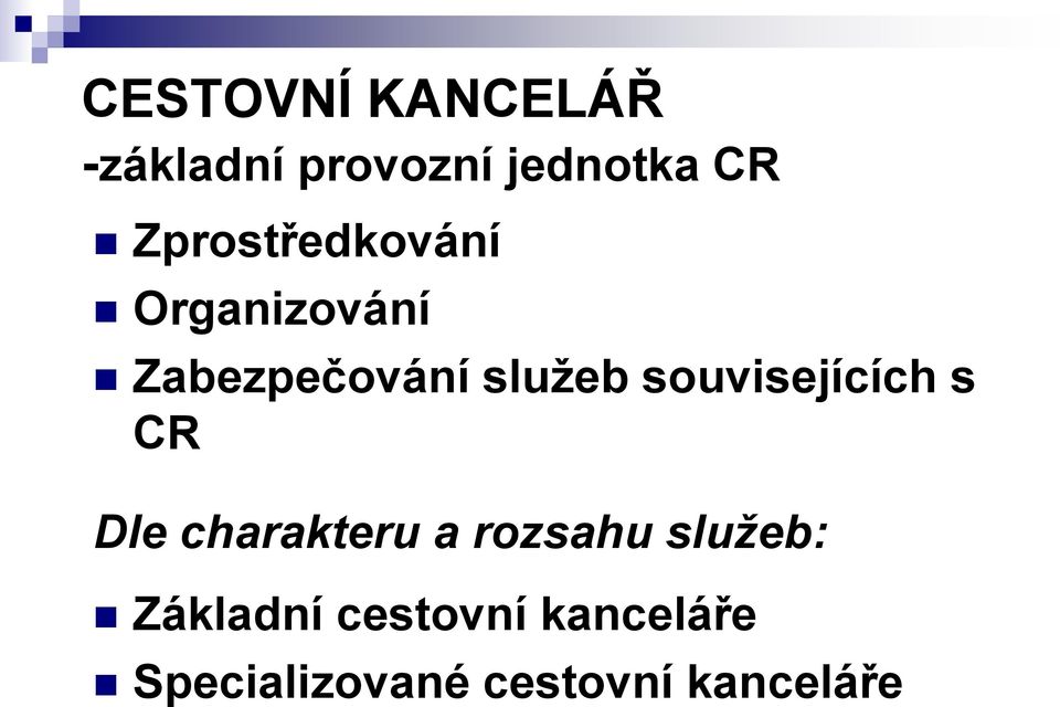 souvisejících s CR Dle charakteru a rozsahu služeb: