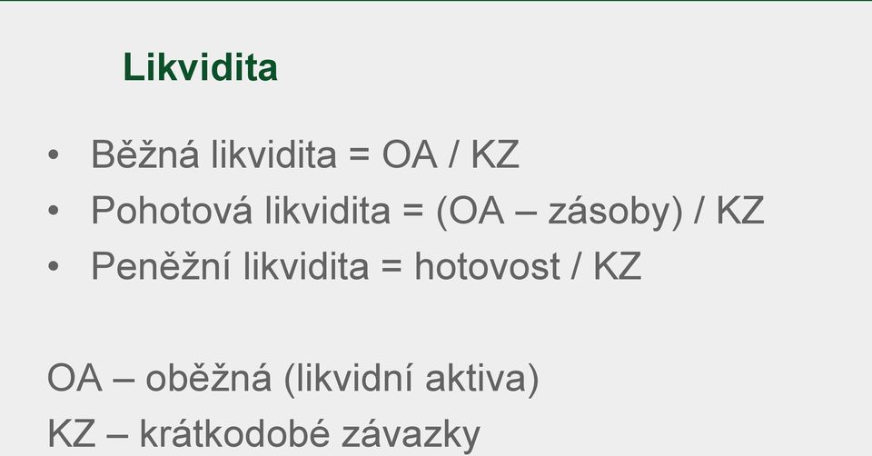 Peněžní likvidita = hotovost / KZ OA