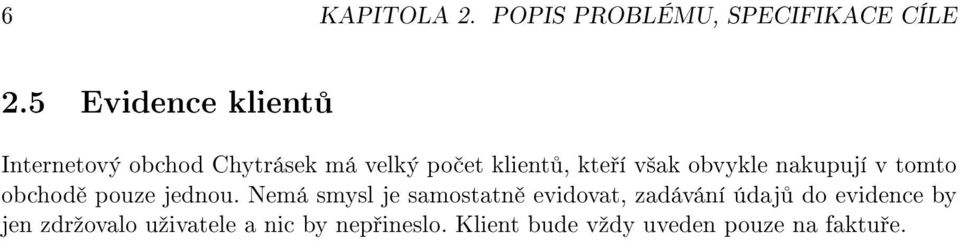 obvykle nakupují v tomto obchod pouze jednou.