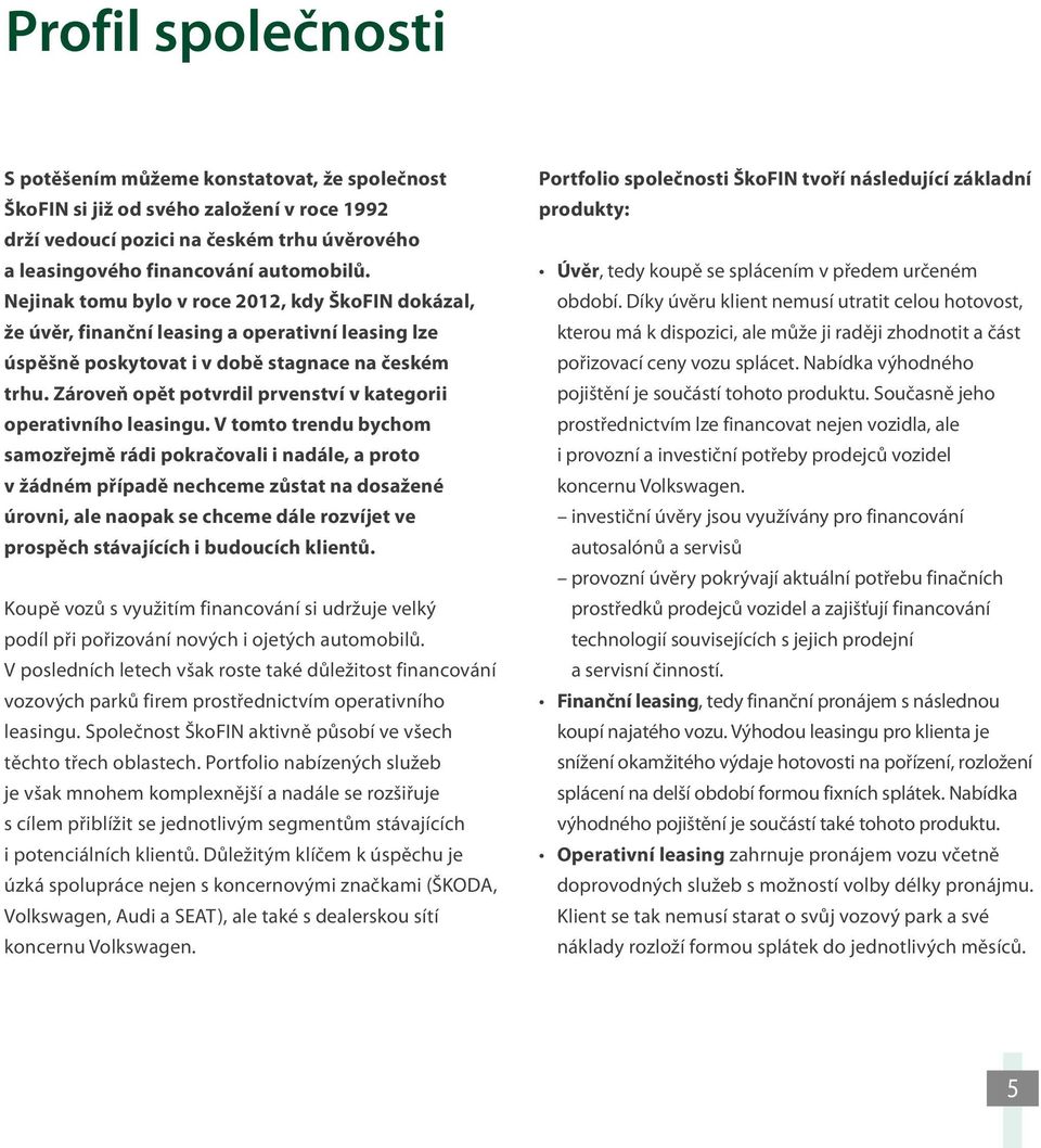 Zároveň opět potvrdil prvenství v kategorii operativního leasingu.