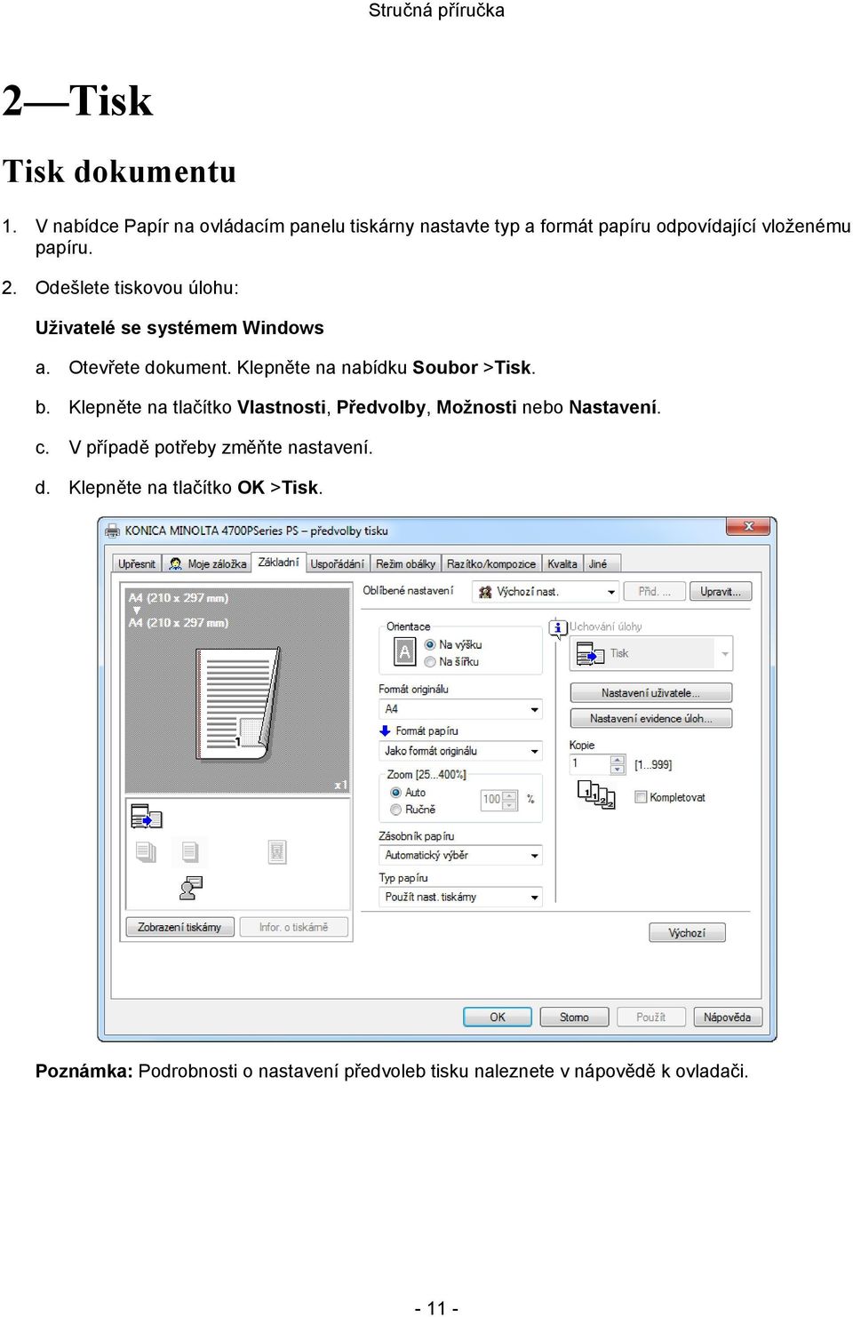 Odešlete tiskovou úlohu: Uživatelé se systémem Windows a. Otevřete dokument. Klepněte na nabídku Soubor >Tisk. b.