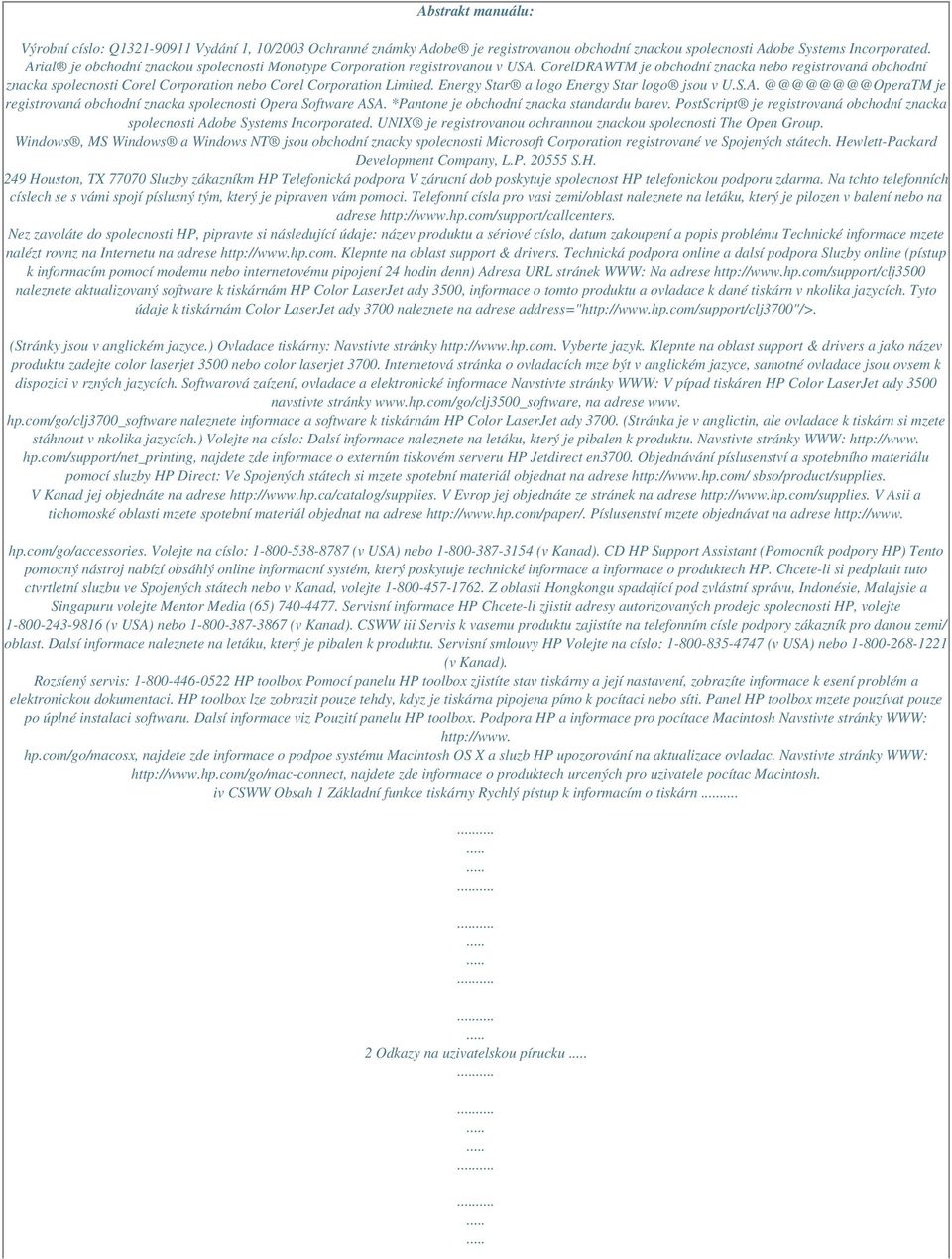 CorelDRAWTM je obchodní znacka nebo registrovaná obchodní znacka spolecnosti Corel Corporation nebo Corel Corporation Limited. Energy Star a logo Energy Star logo jsou v U.S.A. @@@@@@@@OperaTM je registrovaná obchodní znacka spolecnosti Opera Software ASA.