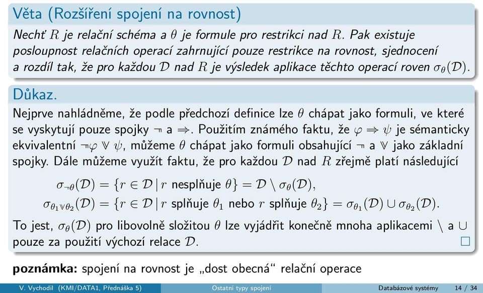 Nejprve nahládněme, že podle předchozí definice lze θ chápat jako formuli, ve které se vyskytují pouze spojky n a i.