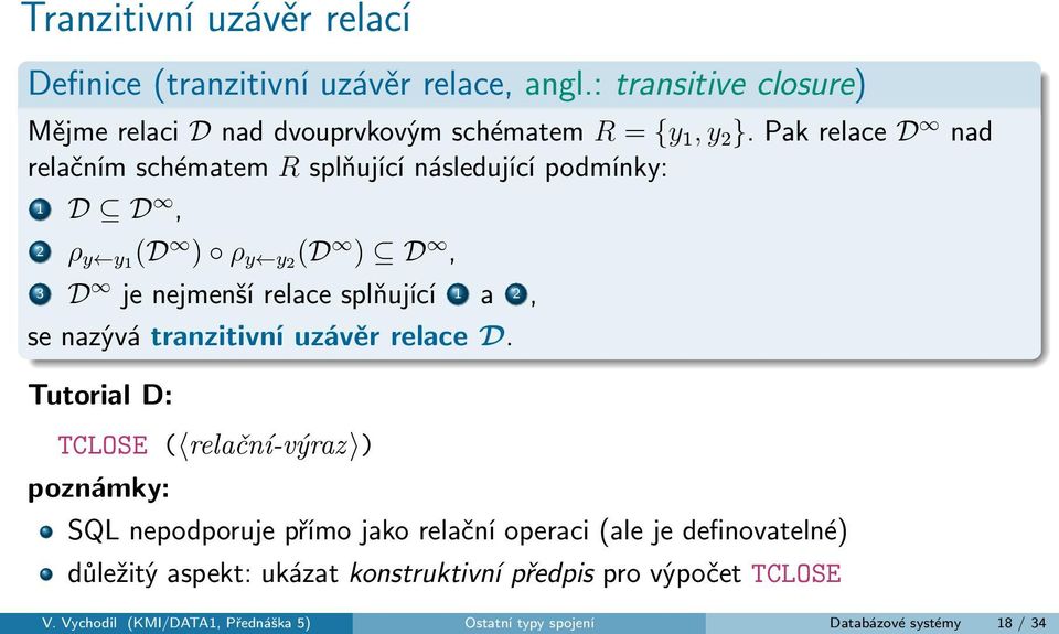 nazývá tranzitivní uzávěr relace D.