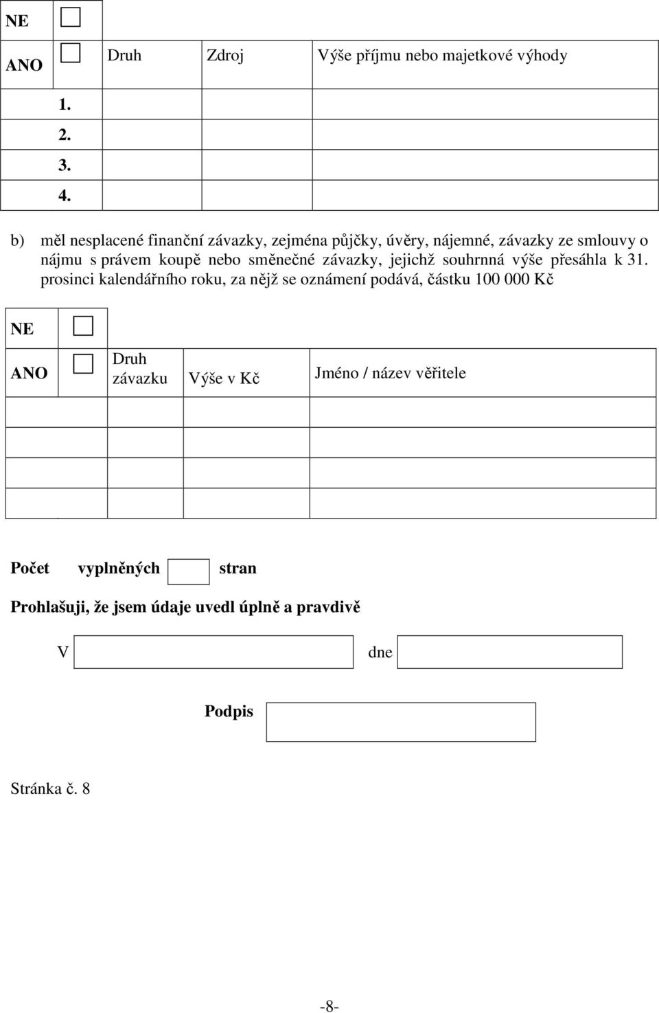 nebo směnečné závazky, jejichž souhrnná výše přesáhla k 3 prosinci kalendářního roku, za nějž se oznámení