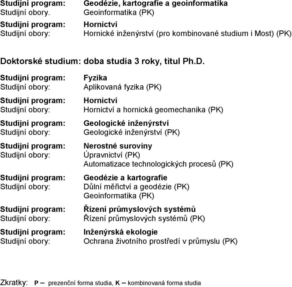 doba studia 3 roky, titul Ph.D.