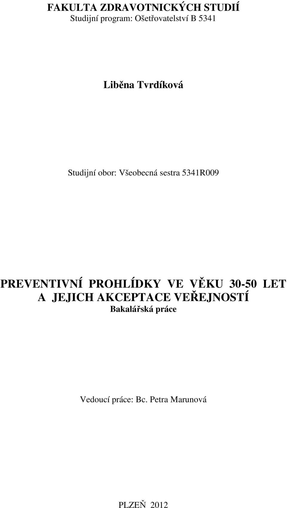 PREVENTIVNÍ PROHLÍDKY VE VĚKU 3-5 LET A JEJICH AKCEPTACE