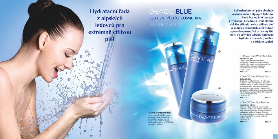 perfektní vzhled. ) DeAGE BLUE WHITE SKIN GEL Hydratační gel Lehký a průzračný gel pleť osvěží a hydratuje.