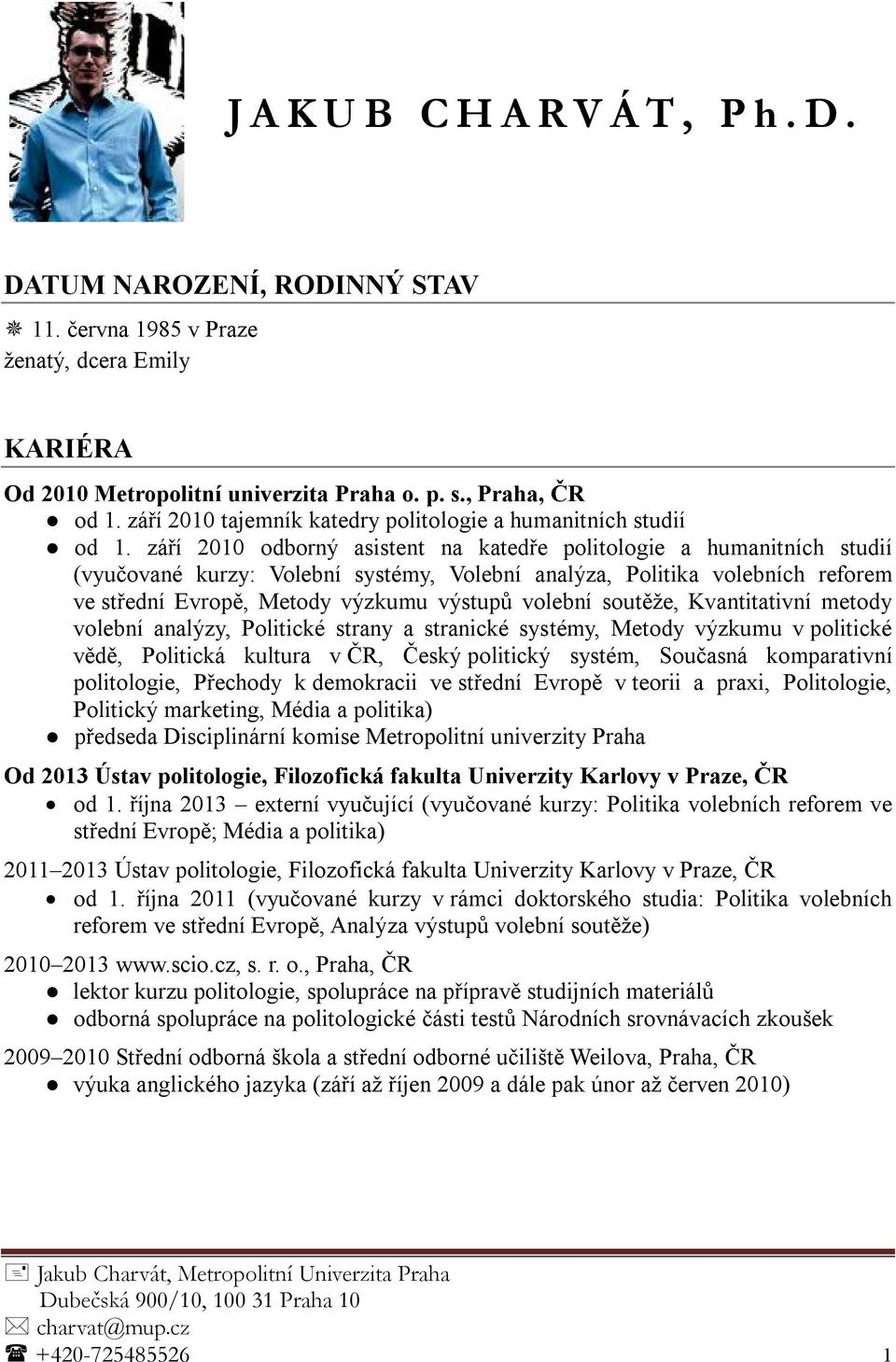 září 2010 odborný asistent na katedře politologie a humanitních studií (vyučované kurzy: Volební systémy, Volební analýza, Politika volebních reforem ve střední Evropě, Metody výzkumu výstupů volební