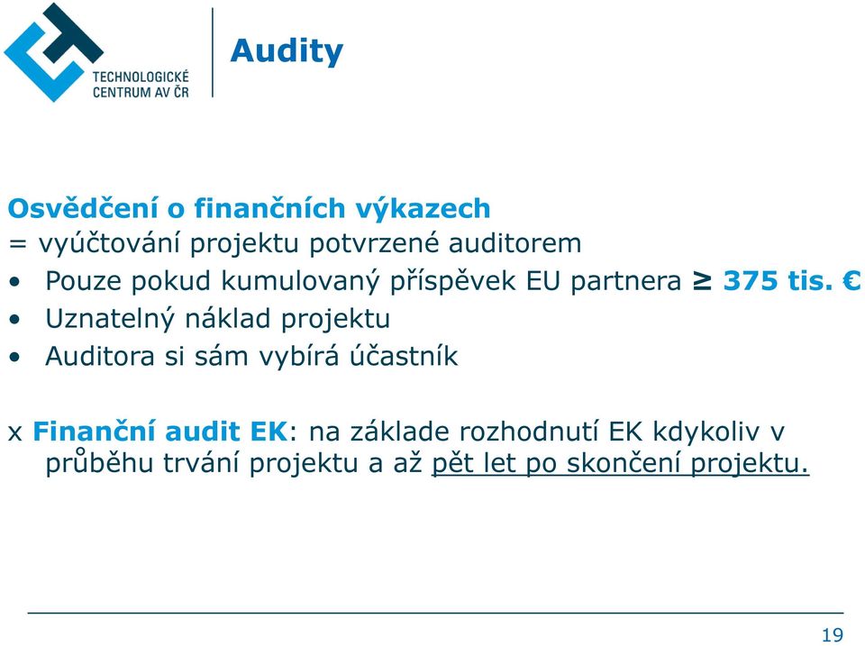 Uznatelný náklad projektu Auditora si sám vybírá účastník x Finanční audit