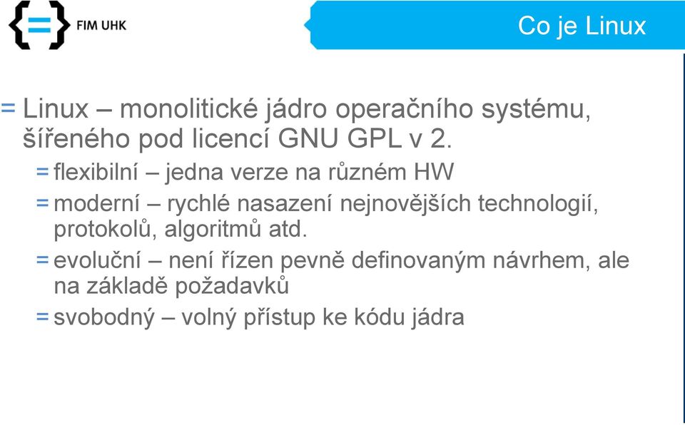 = flexibilní jedna verze na různém HW = moderní rychlé nasazení nejnovějších