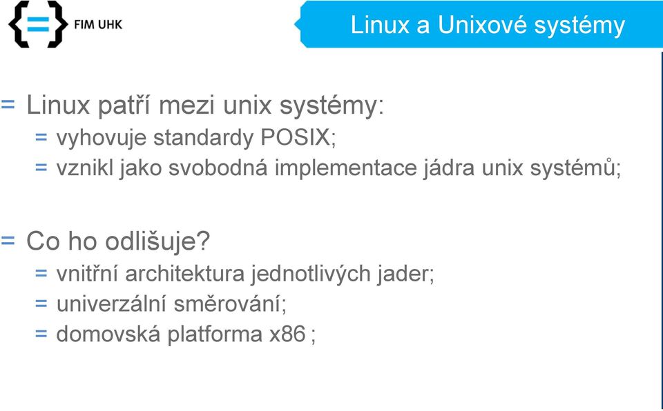 jádra unix systémů; = Co ho odlišuje?