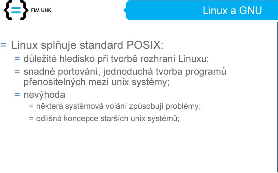 programů přenositelných mezi unix systémy; = nevýhoda = některá