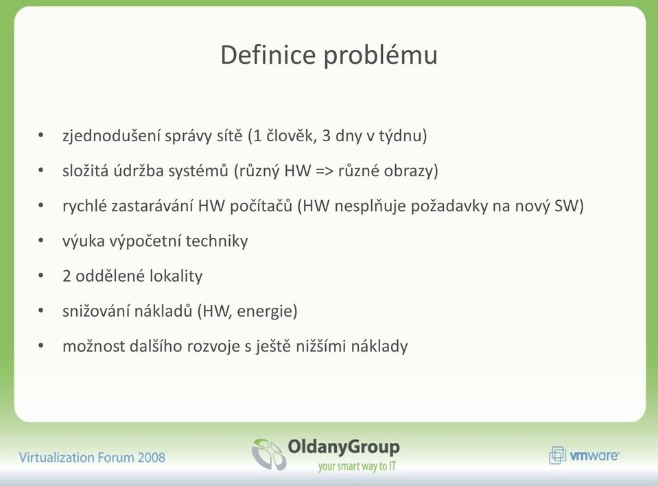 nesplňuje požadavky na nový SW) výuka výpočetní techniky 2 oddělené lokality