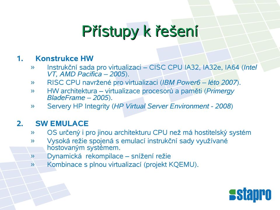 Servery HP Integrity (HP Virtual Server Environment - 2008) SW EMULACE»»»» OS určený i pro jinou architekturu CPU než má hostitelský systém