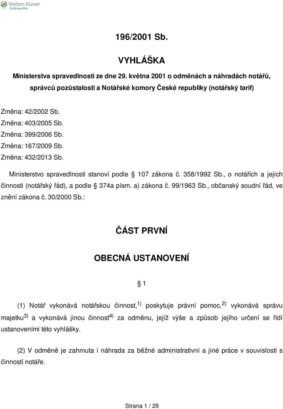 , o notářích a jejich činnosti (notářský řád), a podle 374a písm. a) zákona č. 99/1963 Sb., občanský soudní řád, ve znění zákona č. 30/2000 Sb.