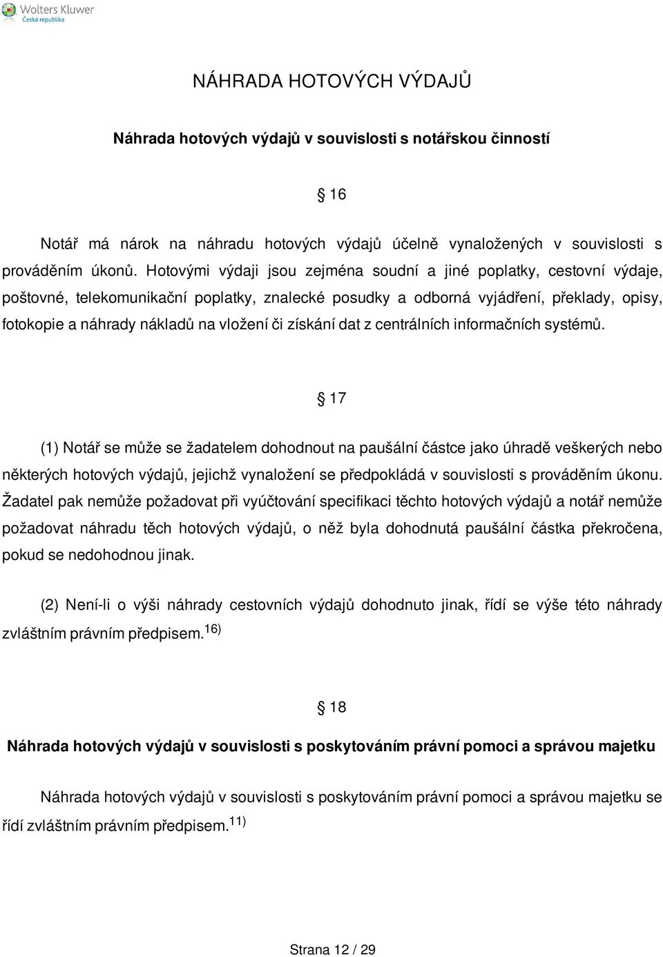 či získání dat z centrálních informačních systémů.