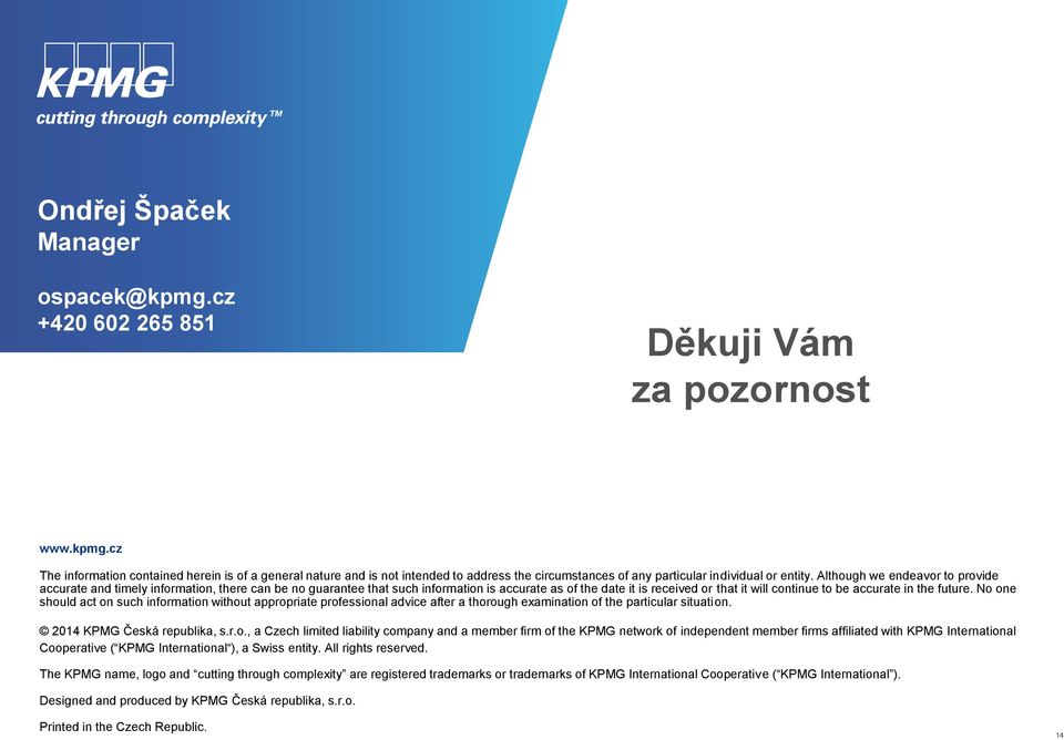 the future. No one should act on such information without appropriate professional advice after a thorough examination of the particular situation. Cooperative ( KPMG International ), a Swiss entity.