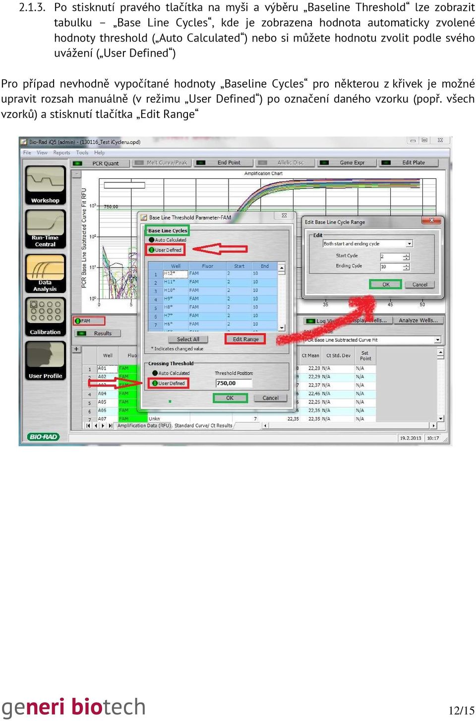 hodnota automaticky zvolené hodnoty threshold ( Auto Calculated ) nebo si můžete hodnotu zvolit podle svého uvážení ( User