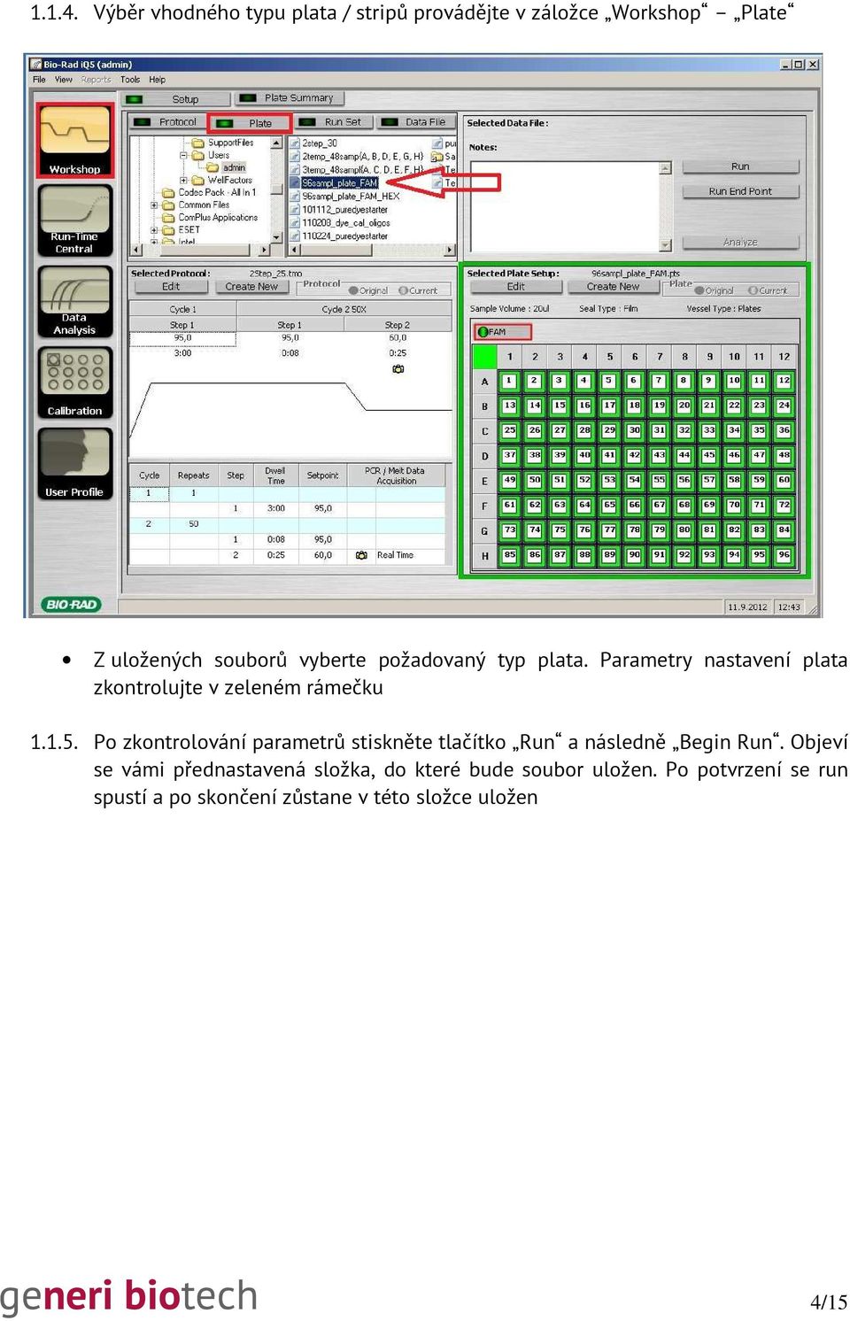 požadovaný typ plata. Parametry nastavení plata zkontrolujte v zeleném rámečku 1.1.5.