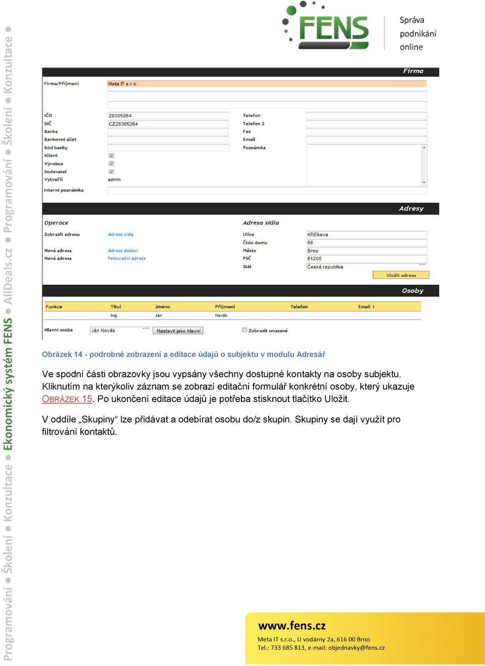 Kliknutím na kterýkoliv záznam se zobrazí editační formulář konkrétní osoby, který ukazuje OBRÁZEK 15.