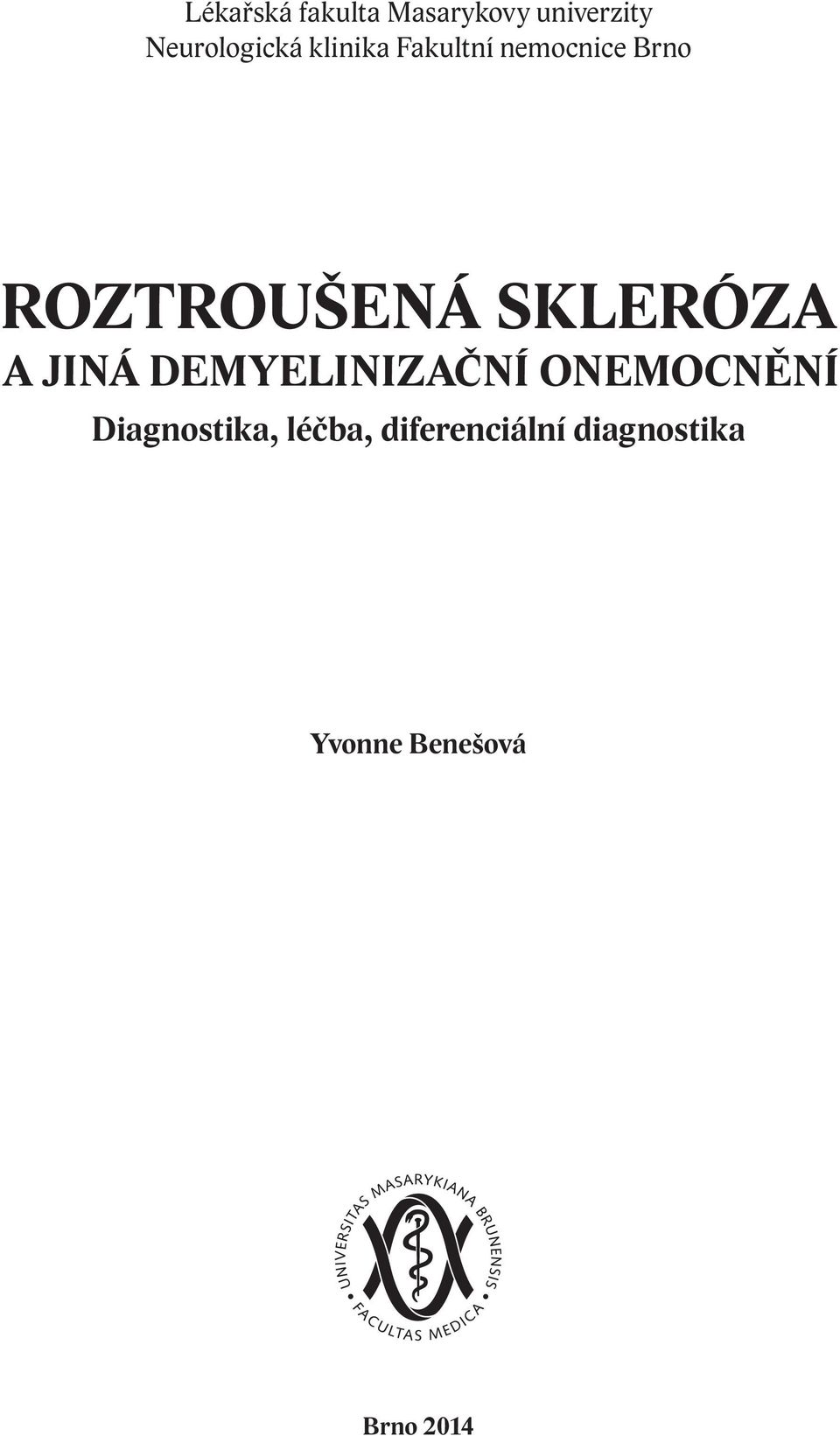 A JINÁ DEMYELINIZAČNÍ ONEMOCNĚNÍ Diagnostika, léčba,