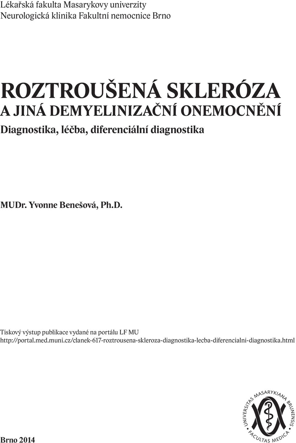 diagnostika MUDr. Yvonne Benešová, Ph.D. Tiskový výstup publikace vydané na portálu LF MU http://portal.