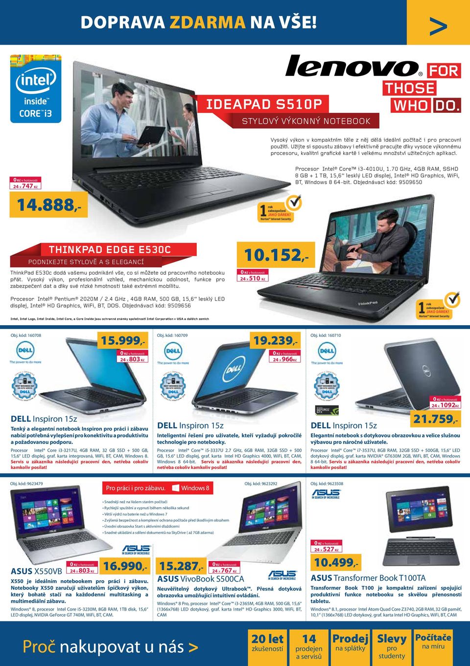 70 GHz, 4GB RAM, SSHD 8 GB + 1 TB, 15,6 lesklý LED displej, Intel HD Graphics, WiFi, BT, Windows 8 64-bit.