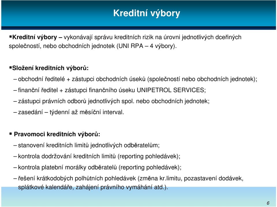 odborů jednotlivých spol. nebo obchodních jednotek; zasedání týdenní až měsíční interval.